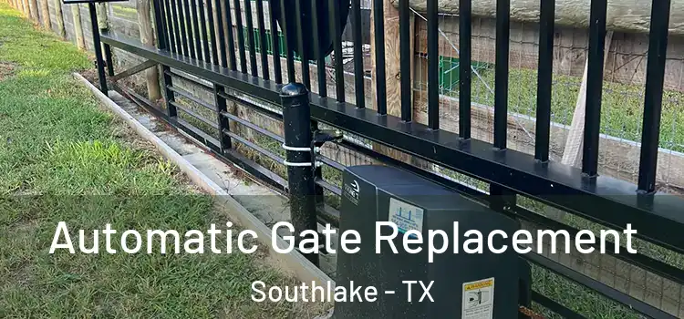  Automatic Gate Replacement Southlake - TX