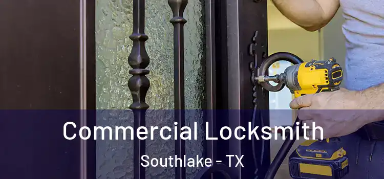 Commercial Locksmith Southlake - TX