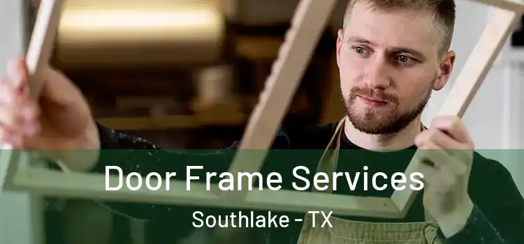Door Frame Services Southlake - TX