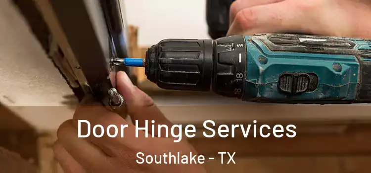 Door Hinge Services Southlake - TX