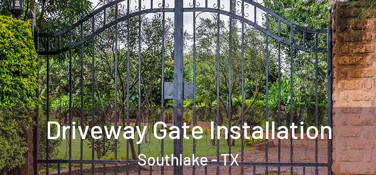 Driveway Gate Installation Southlake - TX