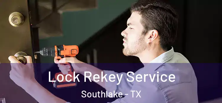 Lock Rekey Service Southlake - TX