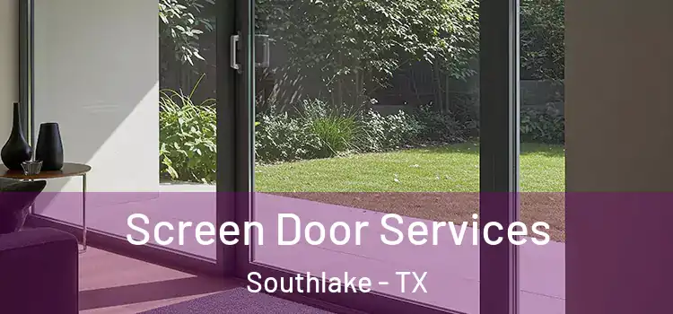 Screen Door Services Southlake - TX