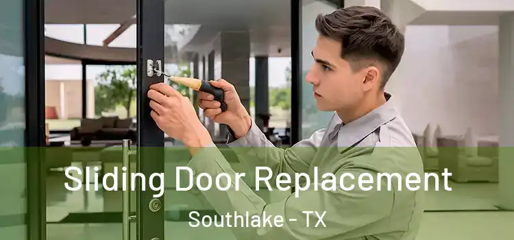 Sliding Door Replacement Southlake - TX