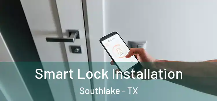 Smart Lock Installation Southlake - TX
