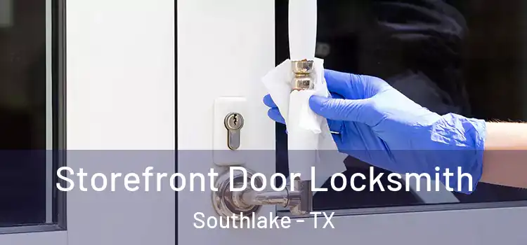 Storefront Door Locksmith Southlake - TX